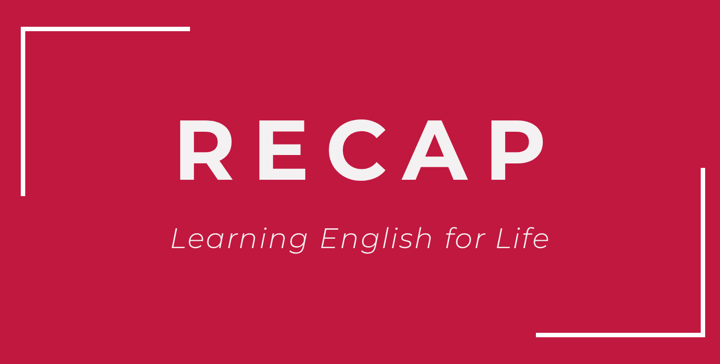 RECAP — Learning English for Life